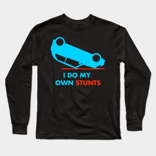 I Do My Own Stunts New Drivers Gift print Long Sleeve T-Shirt